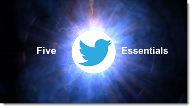 Twitter Tips - 5 Twitter Essentials